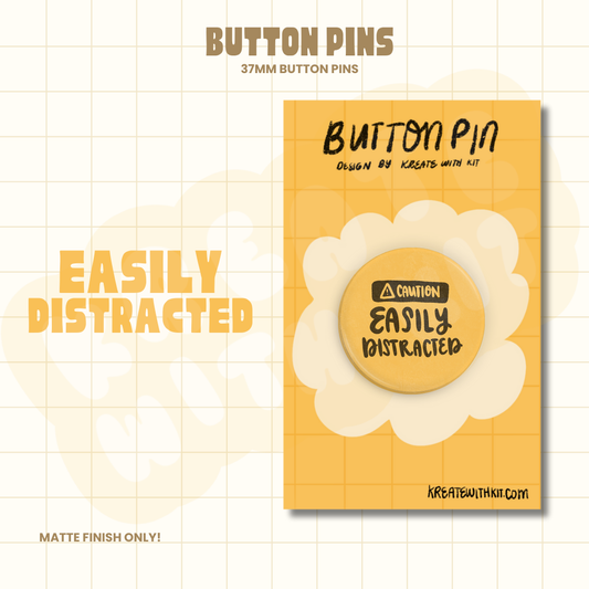 Easily Distracted - Button Pin
